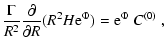 $\displaystyle \frac{\Gamma}{R^2}\frac{\partial}{\partial R}(R^2H{\rm e}^{\Phi})
={\rm e}^{\Phi}~C^{(0)} ~,$