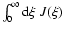 $\int_0^\infty{\rm d}\xi~J(\xi)$