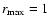 $r_{\rm max}=1$