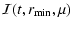 $\displaystyle {\cal I}(t,r_{\rm min},\mu)$