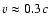 $v\approx 0.3c$