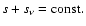 $s+s_\nu={\rm const.}$