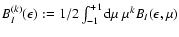 $B^{(k)}_{I}(\epsilon):=
1/2\int_{-1}^{+1}{\rm d}\mu~\mu^k B_I(\epsilon,\mu)$