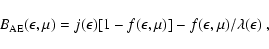 \begin{displaymath}
B_{\rm AE}(\epsilon,\mu)=
j(\epsilon)[1-f(\epsilon,\mu)]-f(\epsilon,\mu)/\lambda(\epsilon)
~,
\end{displaymath}