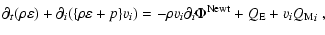 $\displaystyle \partial_t(\rho \varepsilon) +
\partial_i(\{\rho \varepsilon +p \}v_i) =
- \rho v_i \partial_i\Phi^{\rm Newt} + {Q_{\rm E}}
+ v_i{Q_{\rm M}}_i ~,$