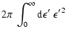 $\displaystyle 2\pi~\int_0^\infty {\rm d}\epsilon'~ {\epsilon'}^2$
