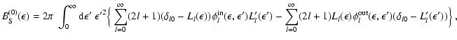 $\displaystyle B^{(0)}_{\rm S}(\epsilon) =
2\pi~\int_0^\infty {\rm d}\epsilon'~ ...
...lon)
\phi_l^{\rm out}(\epsilon,\epsilon')(\delta_{l0}-L'_l(\epsilon'))\Big\} ~,$
