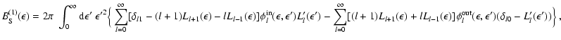 $\displaystyle B^{(1)}_{\rm S}(\epsilon) =
2\pi~\int_0^\infty {\rm d}\epsilon'~ ...
...on)]
\phi_l^{\rm out}(\epsilon,\epsilon')(\delta_{l0}-L'_l(\epsilon'))\Big\}
~,$