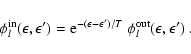 \begin{displaymath}\phi_l^{\rm in}(\epsilon,\epsilon')=
{\rm e}^{-(\epsilon-\epsilon')/T}~\phi_l^{\rm out}(\epsilon,\epsilon')
~.
\end{displaymath}