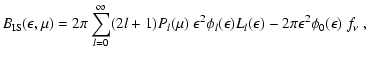 $\displaystyle B_{\rm IS}(\epsilon,\mu)=
2\pi\sum_{l=0}^{\infty}(2l+1)P_l(\mu)~
\epsilon^2\phi_l(\epsilon)L_l(\epsilon) -2\pi \epsilon^2\phi_0(\epsilon)~f_\nu ~,$