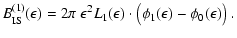 $\displaystyle B^{(1)}_{\rm IS}(\epsilon) = 2\pi ~\epsilon^2
L_1(\epsilon)\cdot\big(\phi_1(\epsilon)-\phi_0(\epsilon)\big)~.$