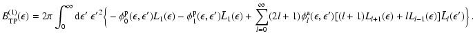 $\displaystyle B^{(1)}_{\rm TP}(\epsilon) =
2\pi\int_0^\infty {\rm d}\epsilon'~ ...
...n')
[
(l+1)L_{l+1}(\epsilon)+l L_{l-1}(\epsilon)
]\bar{L}_l(\epsilon')
\Big\}~.$