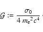 \begin{displaymath}
{\cal G}:=\frac{\sigma_0}{4~{m_{\rm e}}^2c^4}
~\cdot
\end{displaymath}