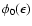 $\phi_0(\epsilon)$