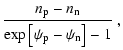 $\displaystyle \frac{n_{\rm p}-n_{\rm n}}{\exp{\left[\psi_{\rm p}-\psi_{\rm n}\right]}-1}
~,$
