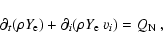 \begin{displaymath}
\partial_t (\rho {Y_{\rm e}}) + \partial_i(\rho {Y_{\rm e}}~ v_i) =
Q_{\rm N}
~,
\end{displaymath}