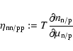 \begin{displaymath}
\eta_{\rm nn/pp}:=T\frac{\partial n_{\rm n/p}}{\partial \mu_{\rm n/p}}
\end{displaymath}