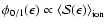 $\phi_{0/1}(\epsilon)\propto \left\langle{\cal
S}(\epsilon)\right\rangle_{\rm ion}$