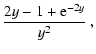 $\displaystyle \frac{2y-1+{\rm e}^{-2y}}{y^2} ~,$