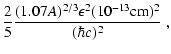 $\displaystyle \frac{2}{5}\frac{(1.07A)^{2/3}\epsilon^2(10^{-13}{\rm cm})^2}{(\hbar
c)^2}
~,$
