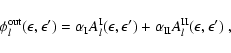 \begin{displaymath}
\phi_l^{\rm out}(\epsilon,\epsilon')=
\alpha_{\rm I} A_l^{\...
...psilon')
+\alpha_{\rm II} A_l^{\rm II}(\epsilon,\epsilon')
~,
\end{displaymath}
