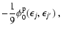 $\displaystyle -\frac{1}{9}\phi^{\rm p}_0(\epsilon_j,\epsilon_{j'})~,$