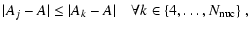 $\displaystyle \vert A_j-A\vert \le \vert A_k-A\vert \quad \forall k\in \{4,\dots,N_{\rm nuc}\}~,$