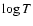$\log T$