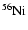$\element[][56]{Ni}$