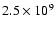 $2.5\times 10^9$