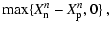 $\displaystyle \max\{X^{n}_{\rm n}-X^{n}_{\rm p},0\} ~,$