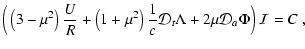 $\displaystyle \Big(
\left(3-\mu^2\right)\frac{U}{R}+
\left(1+\mu^2\right)\frac{1}{c}{\cal D}_t\Lambda+
2\mu {\cal D}_a\Phi
\Big)~{\cal I}=C
~,$