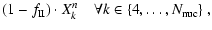$\displaystyle (1-f_{\rm II})\cdot X^{n}_{k}\quad
\forall k\in \{4,\dots,N_{\rm nuc}\}
~,$