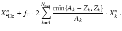 $\displaystyle X^{n}_{\element[][4]{He}}+f_{\rm II}\cdot
2\sum_{k=4}^{N_{\rm nuc}}\frac{\min\{A_k-Z_k,Z_k\}}{A_k}\cdot X^{n}_{k} ~.$