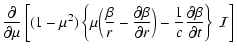 $\displaystyle \frac{\partial}{\partial \mu}\left[(1-\mu^2)
\left\{\mu\Big(\frac...
...r}\Big)-\frac{1}{c}\frac{\partial \beta}{\partial t} \right\}~
{\cal I} \right]$