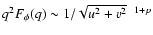 $q^2F_\phi (q) \sim 1/ \sqrt{u^2+v^2}^{~ ~ 1+p}$