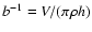 $b^{-1}=V/(\pi \rho h)$