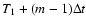 $T_1+(m-1)\Delta t$
