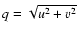 $q=\sqrt {u^2+v^2}$