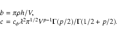 \begin{displaymath}
\begin{array}{l}
\!b= \pi \rho h /V, \\
\!c=c_{\phi} \lambda^2 \pi^{1/2}V^{p-1}\Gamma(p/2)/\Gamma(1/2+p/2).\\
\end{array}\end{displaymath}