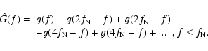 \begin{displaymath}
\begin{array}{ll}
\hat{G}(f) = & g(f)+g(2f_{\rm N}-f)+g(2f_{...
...N}-f)+g(4f_{\rm N}+f)+... ~~ ,f \leq f_{\rm N}. \\
\end{array}\end{displaymath}