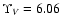 $\Upsilon _V=6.06$