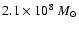 $2.1 \times 10^{8}\ M_{\odot}$