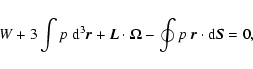 \begin{displaymath}W+3\int p \ {\rm d}^{3}\vec{r}+\vec{L}\cdot{\bf\Omega}-\oint p\ \vec{r}\cdot {\rm d}\vec{S}=0,
\end{displaymath}