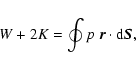 \begin{displaymath}W+2K=\oint p\ \vec{r}\cdot {\rm d}\vec{S},
\end{displaymath}
