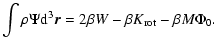 $\displaystyle \int\rho\Psi {\rm d}^{3}\vec{r}=2\beta W-\beta K_{\rm rot}-\beta M\Phi_{0}.$