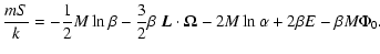 $\displaystyle {mS\over k}=-{1\over 2}M\ln\beta-{3\over 2}\beta \ \vec{L}\cdot {\bf\Omega}
-2M\ln\alpha
+2\beta E-\beta M\Phi_{0}.$