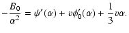 $\displaystyle {-{B_{0}\over \alpha^{2}}=\psi'(\alpha)+v\phi_{0}'(\alpha)+{1\over 3}v\alpha.}$