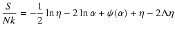 $\displaystyle {S\over Nk}=-{1\over 2}\ln\eta-2\ln\alpha+\psi(\alpha)+\eta-2\Lambda\eta$