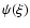 $\psi(\xi)$